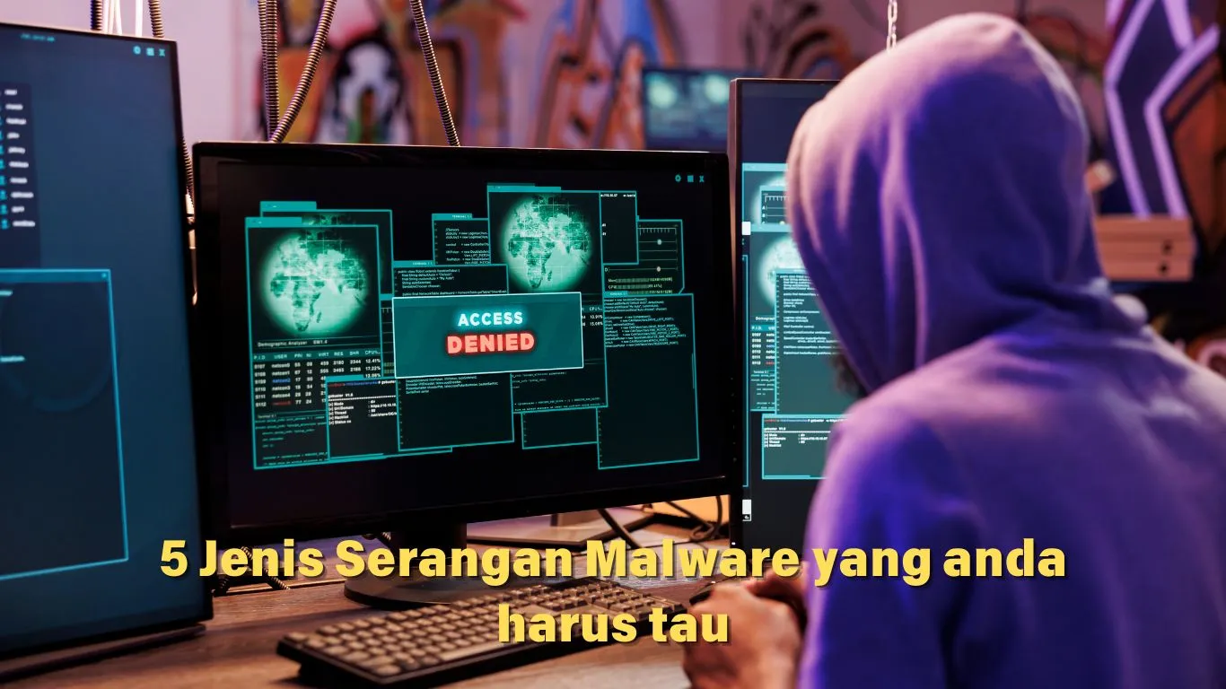 5 Jenis-Jenis Malware yang Paling Berbahaya dan Cara Efektif Mengatasinya!!